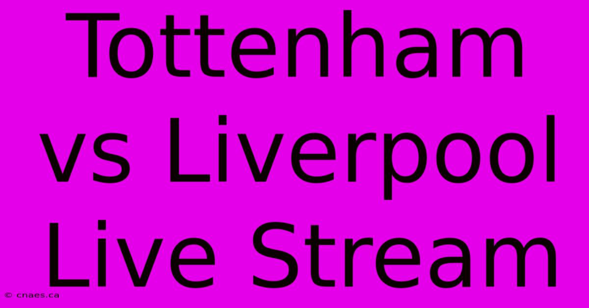 Tottenham Vs Liverpool Live Stream