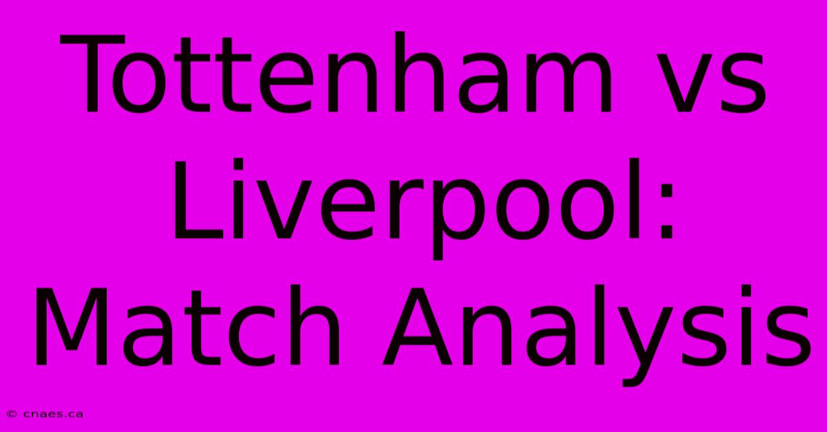 Tottenham Vs Liverpool: Match Analysis