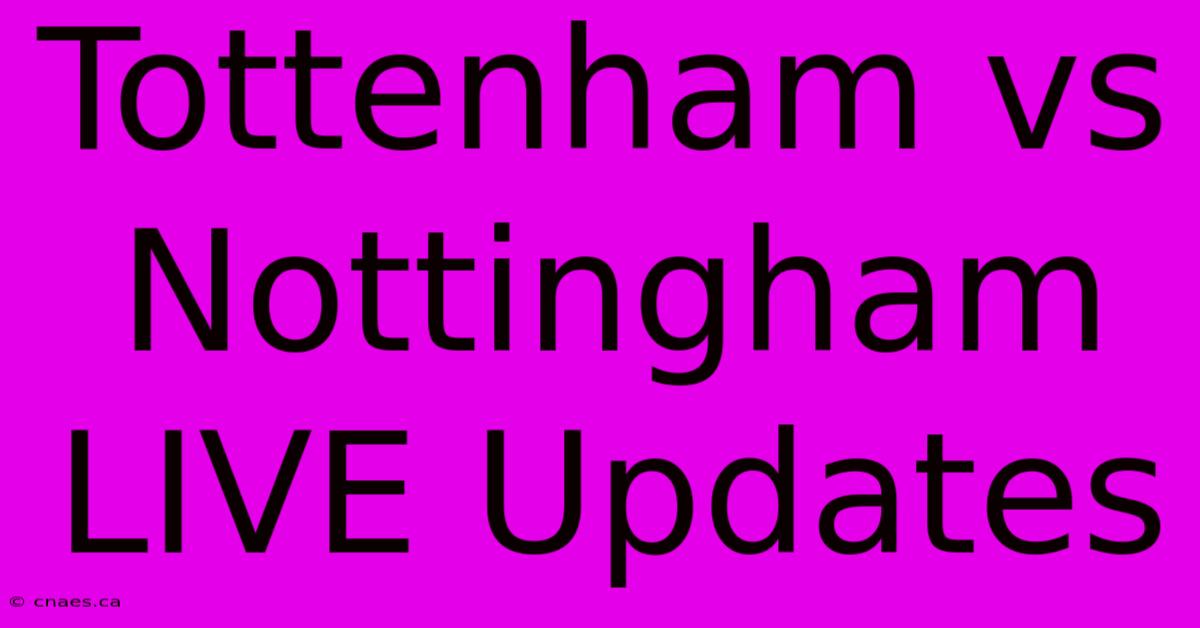 Tottenham Vs Nottingham LIVE Updates