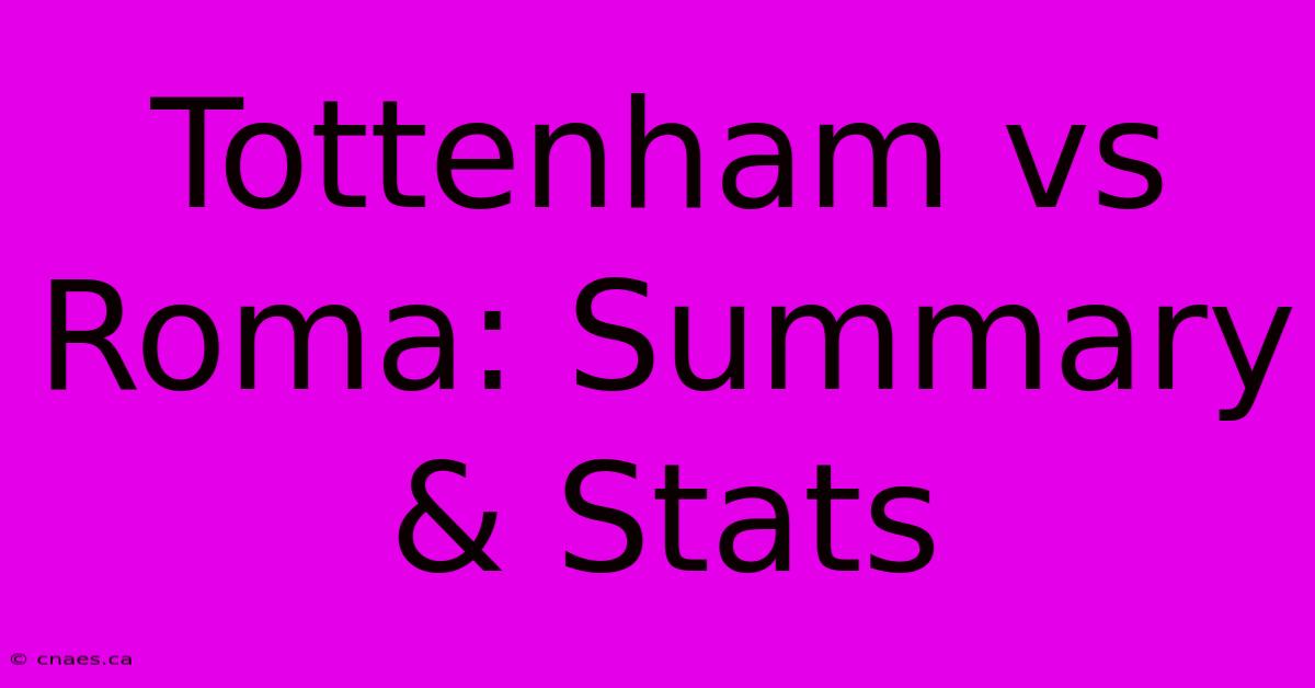 Tottenham Vs Roma: Summary & Stats