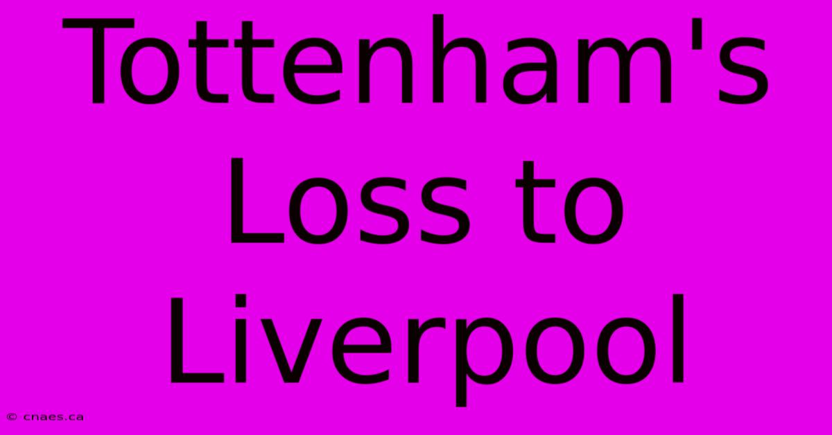 Tottenham's Loss To Liverpool