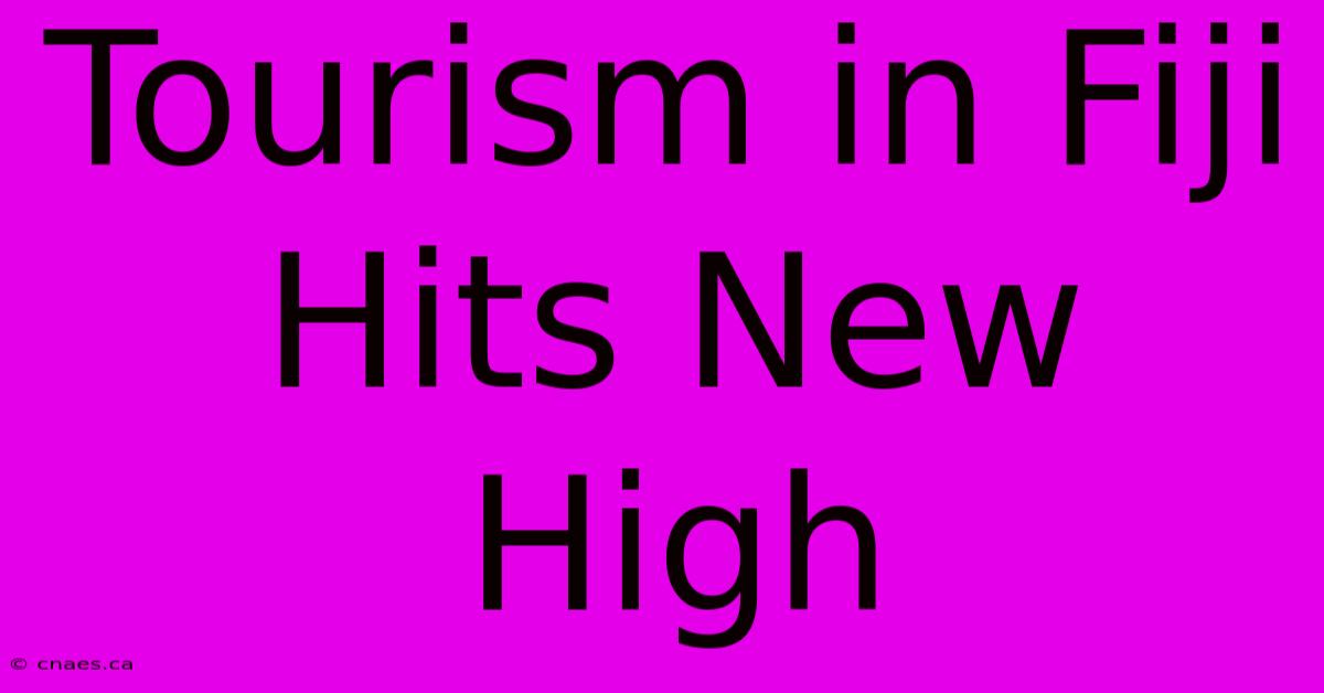 Tourism In Fiji Hits New High