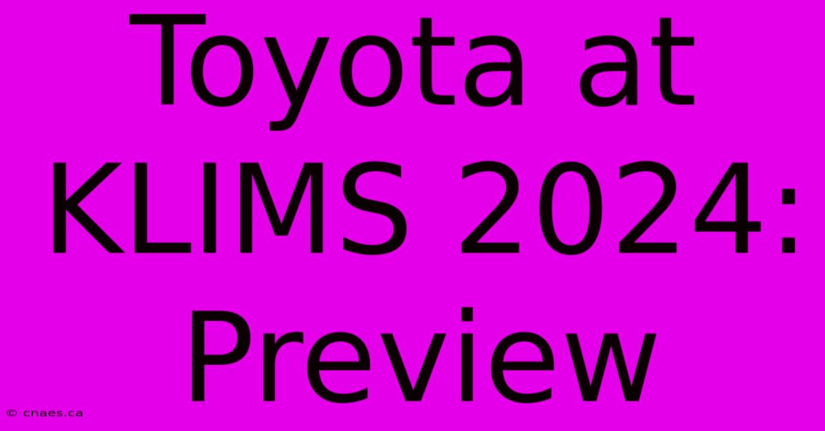 Toyota At KLIMS 2024: Preview