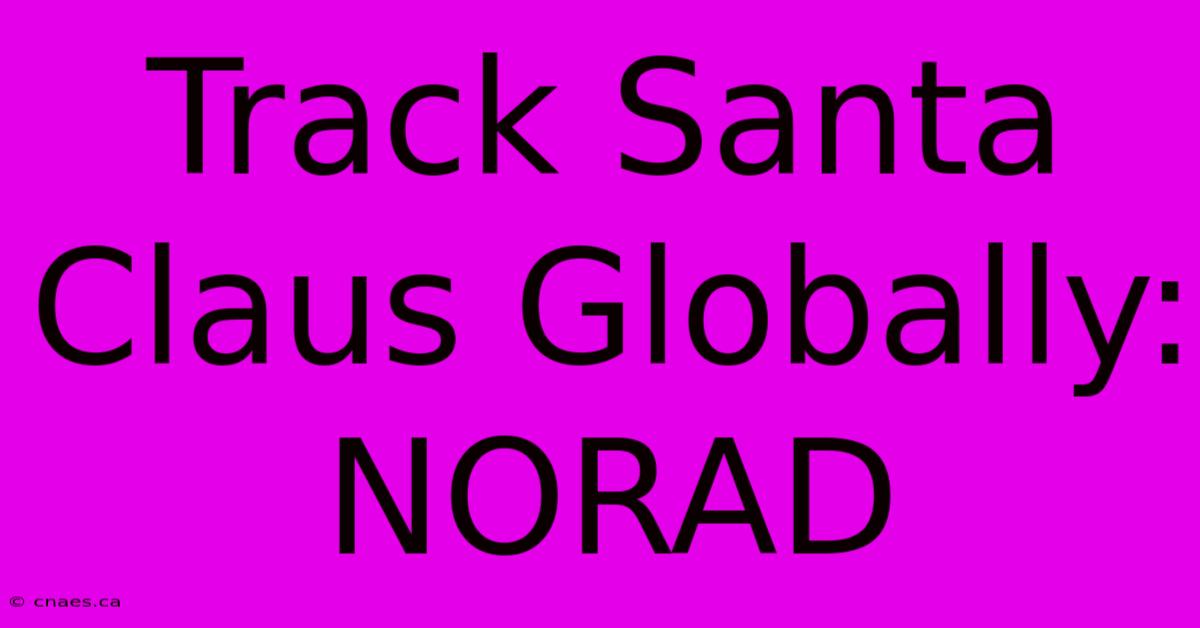 Track Santa Claus Globally: NORAD