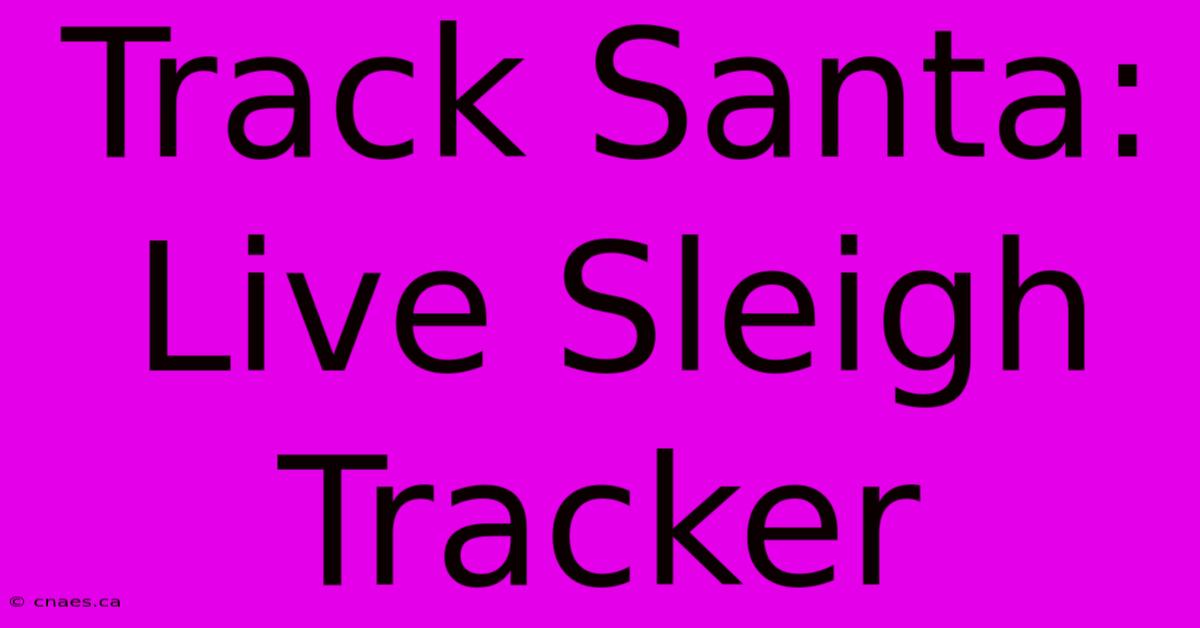 Track Santa: Live Sleigh Tracker