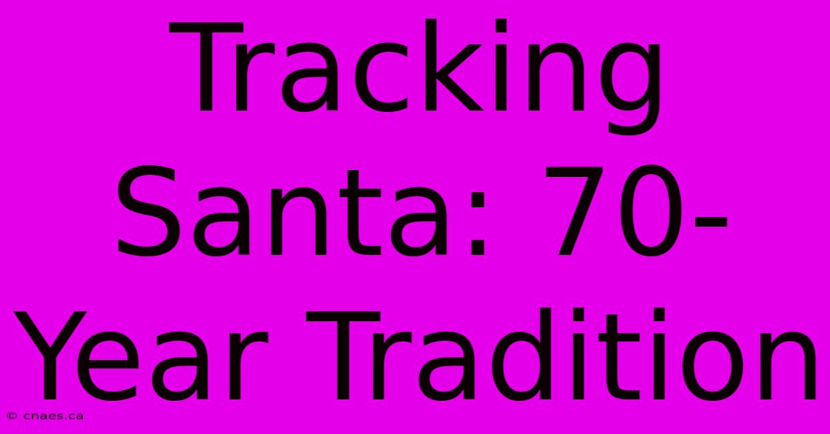 Tracking Santa: 70-Year Tradition