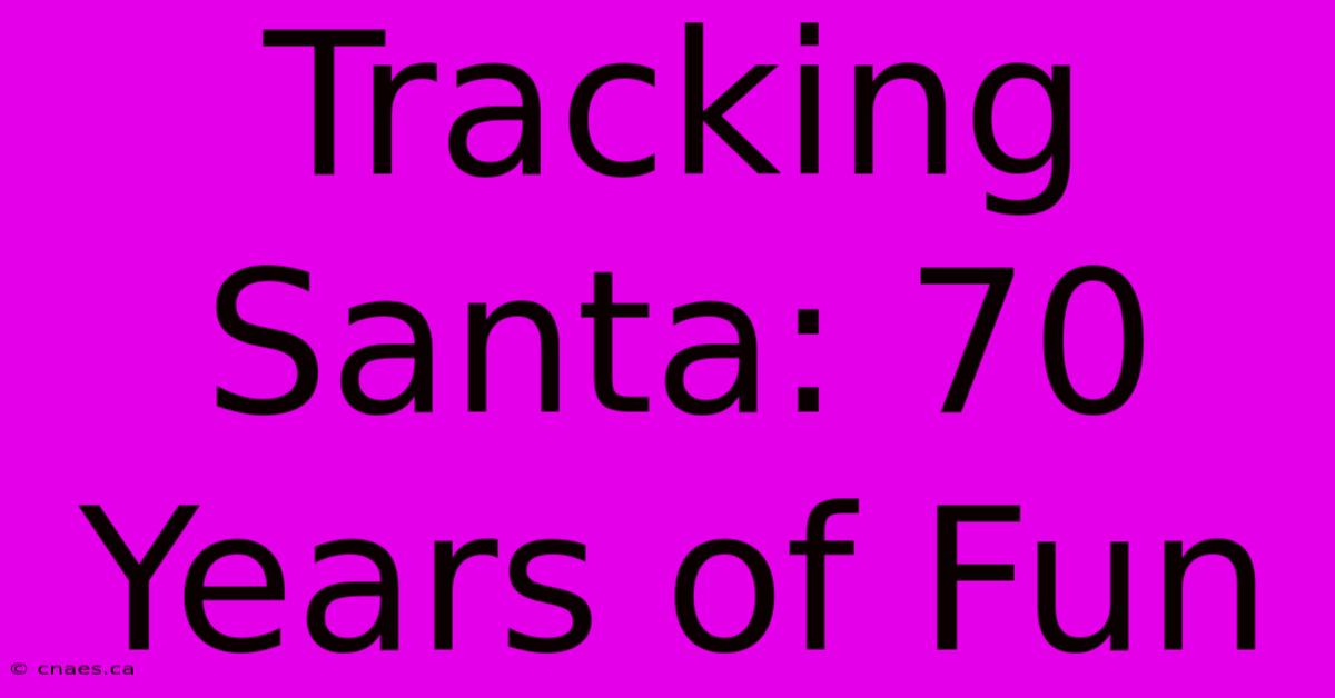 Tracking Santa: 70 Years Of Fun