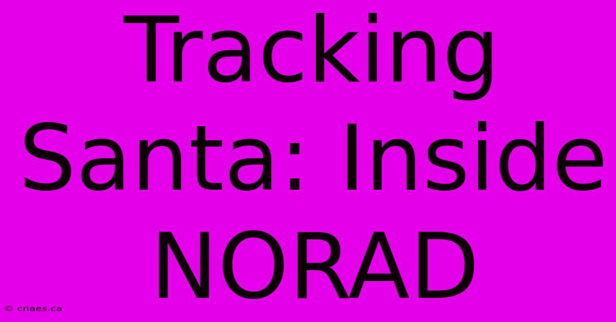 Tracking Santa: Inside NORAD