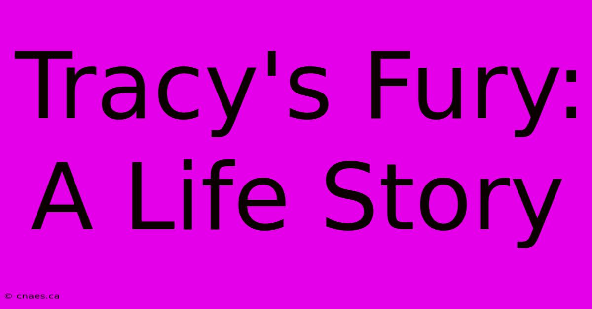 Tracy's Fury:  A Life Story