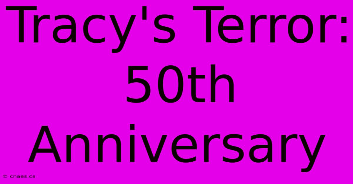 Tracy's Terror: 50th Anniversary