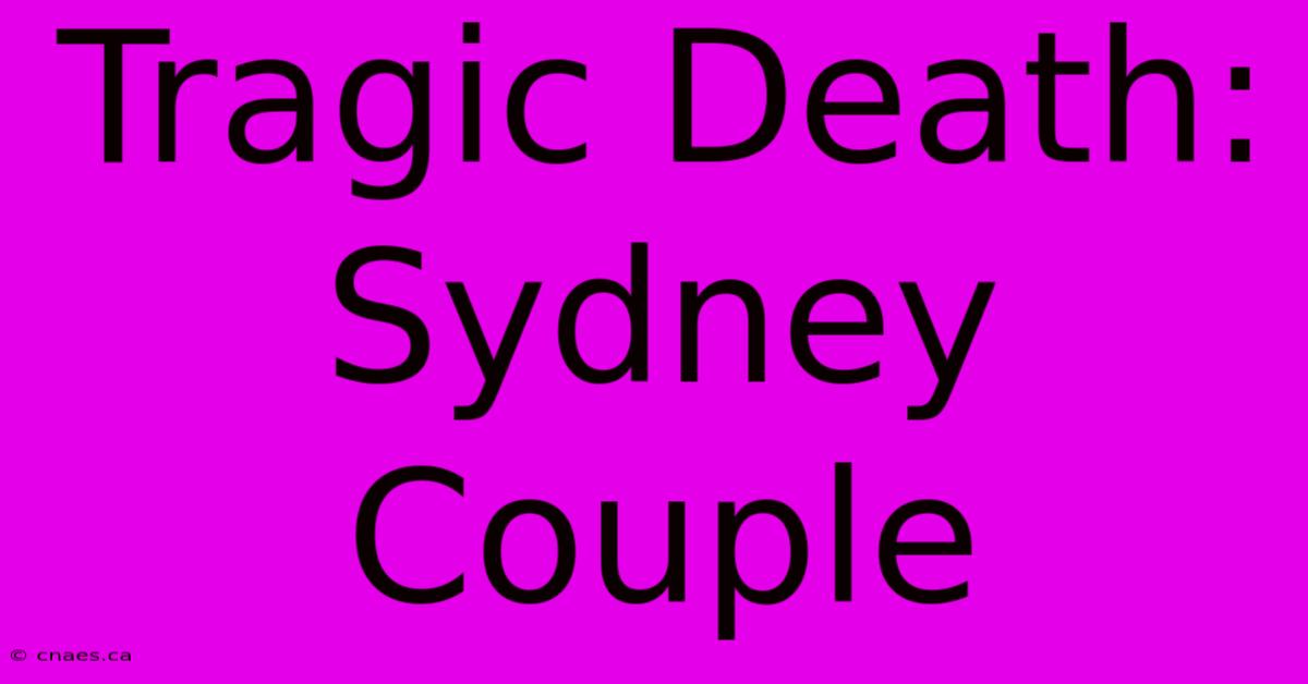 Tragic Death: Sydney Couple