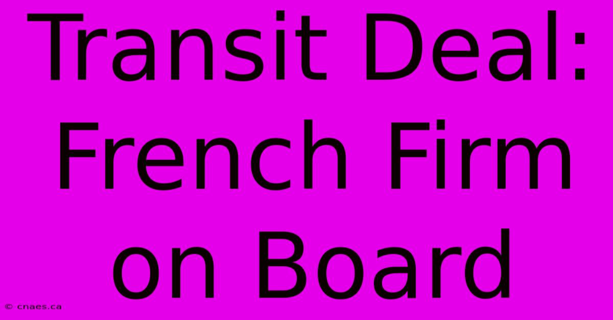 Transit Deal: French Firm On Board