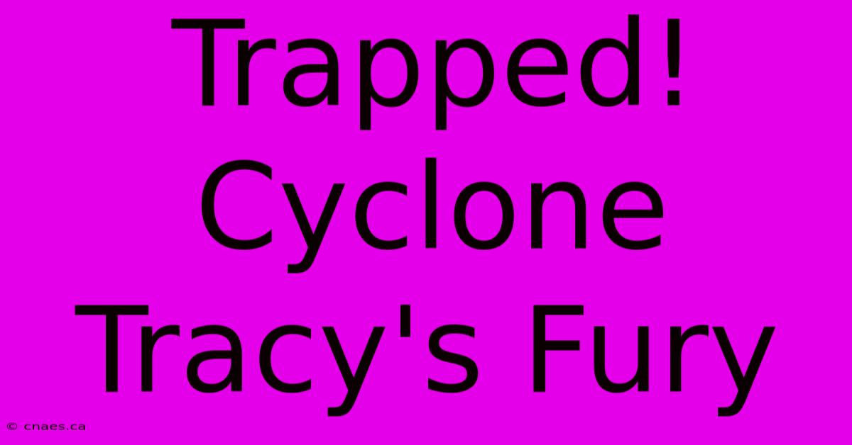 Trapped! Cyclone Tracy's Fury