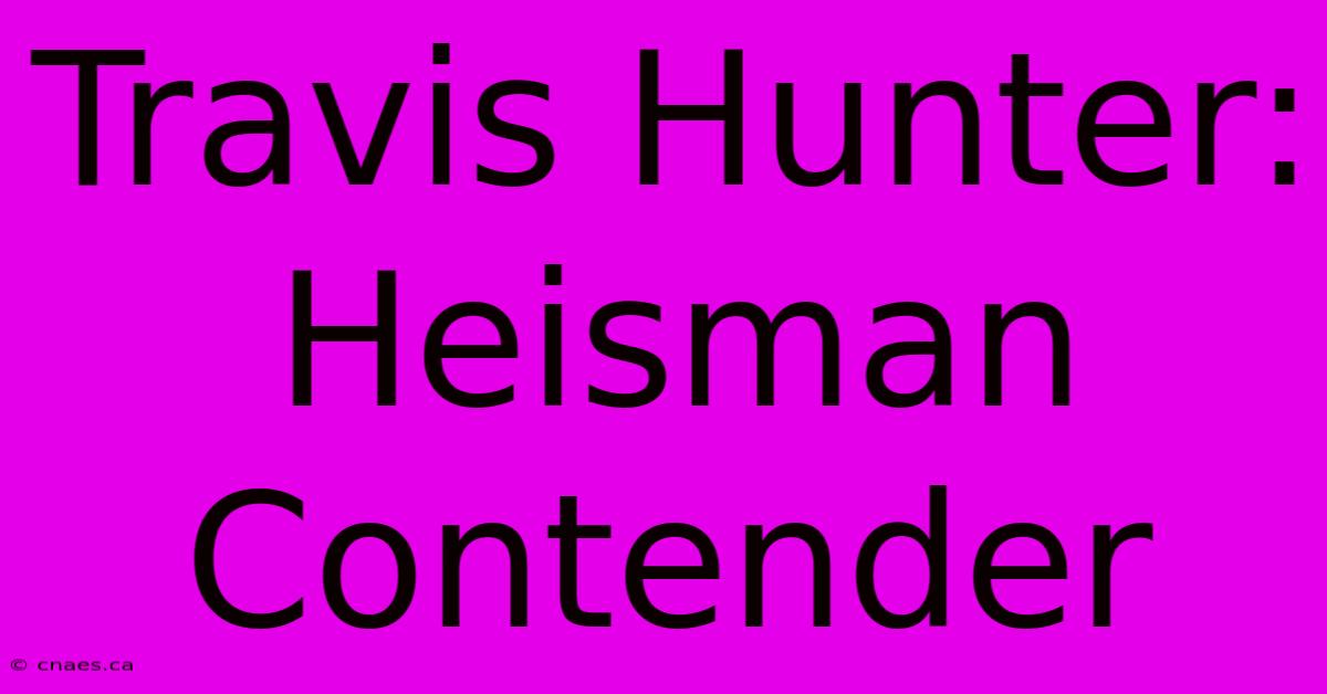 Travis Hunter: Heisman Contender