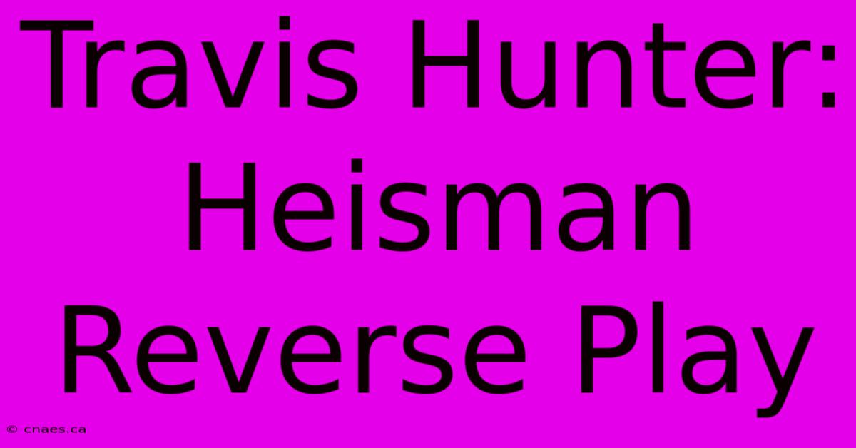 Travis Hunter: Heisman Reverse Play