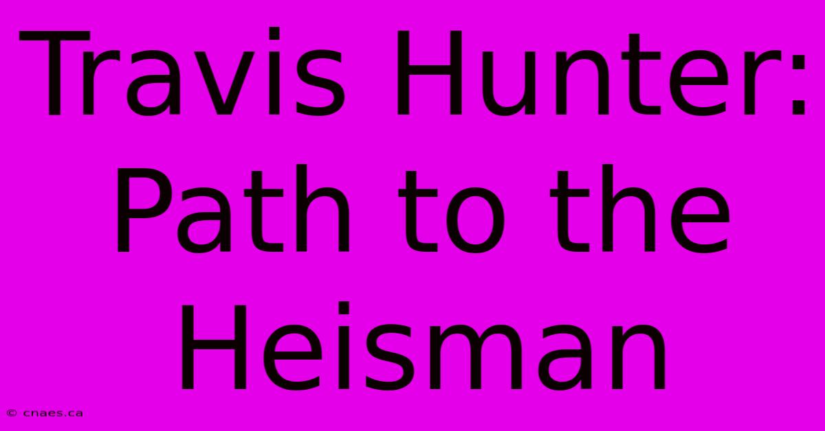 Travis Hunter: Path To The Heisman