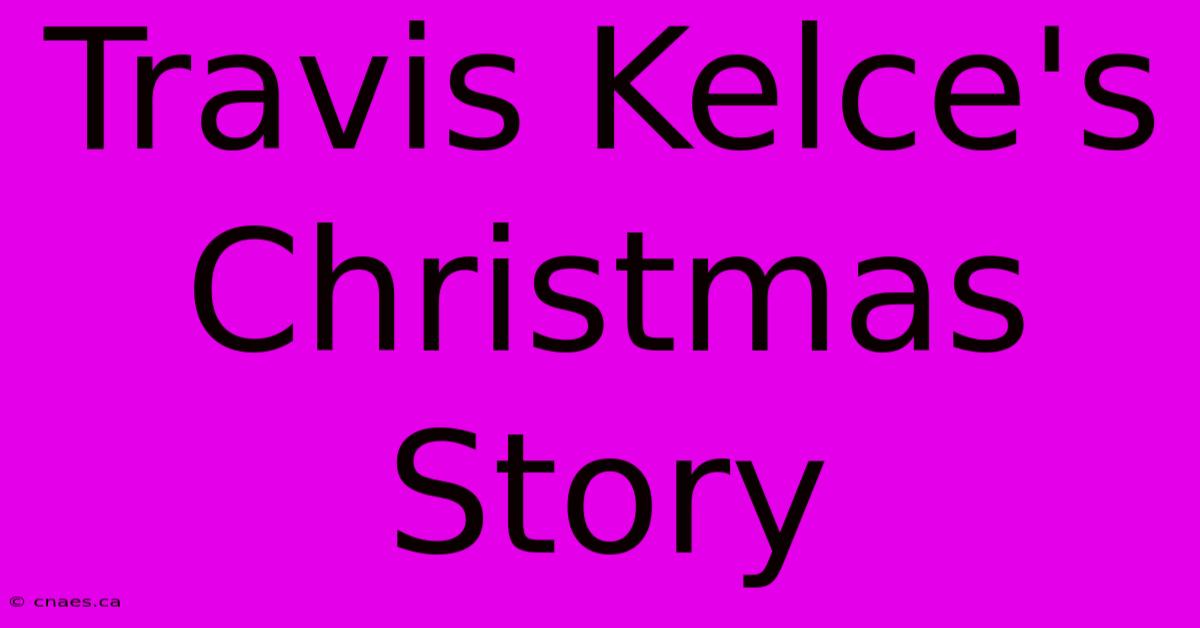 Travis Kelce's Christmas Story