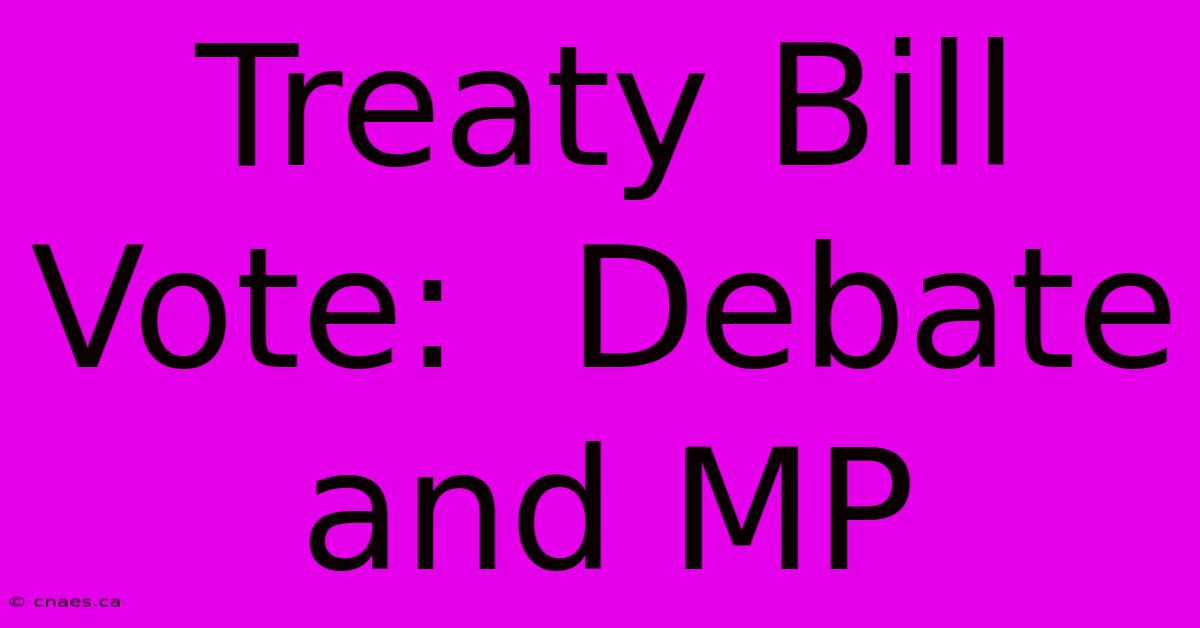 Treaty Bill Vote:  Debate And MP