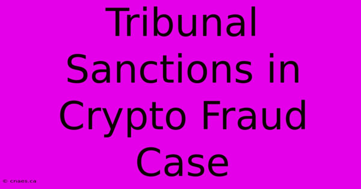 Tribunal Sanctions In Crypto Fraud Case