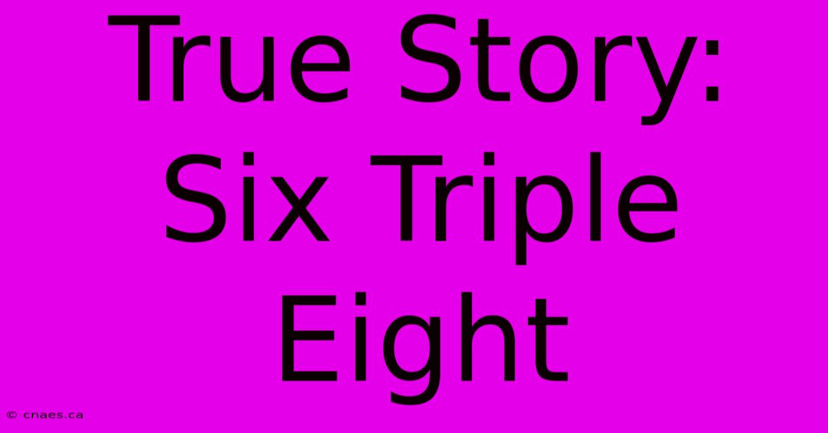 True Story: Six Triple Eight