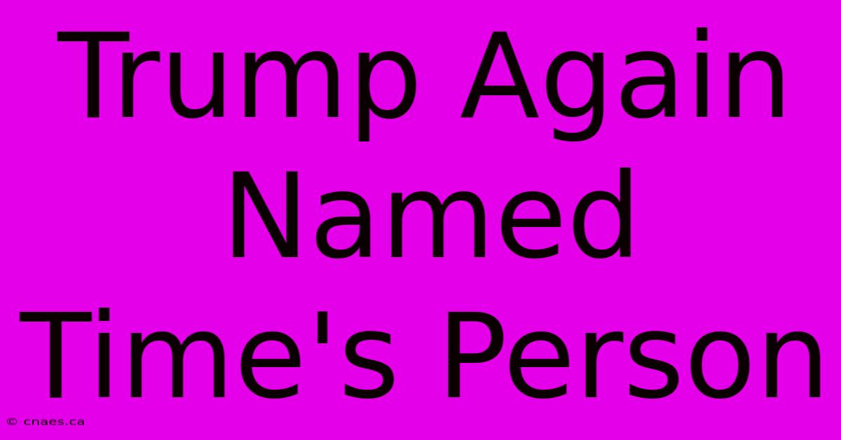 Trump Again Named Time's Person