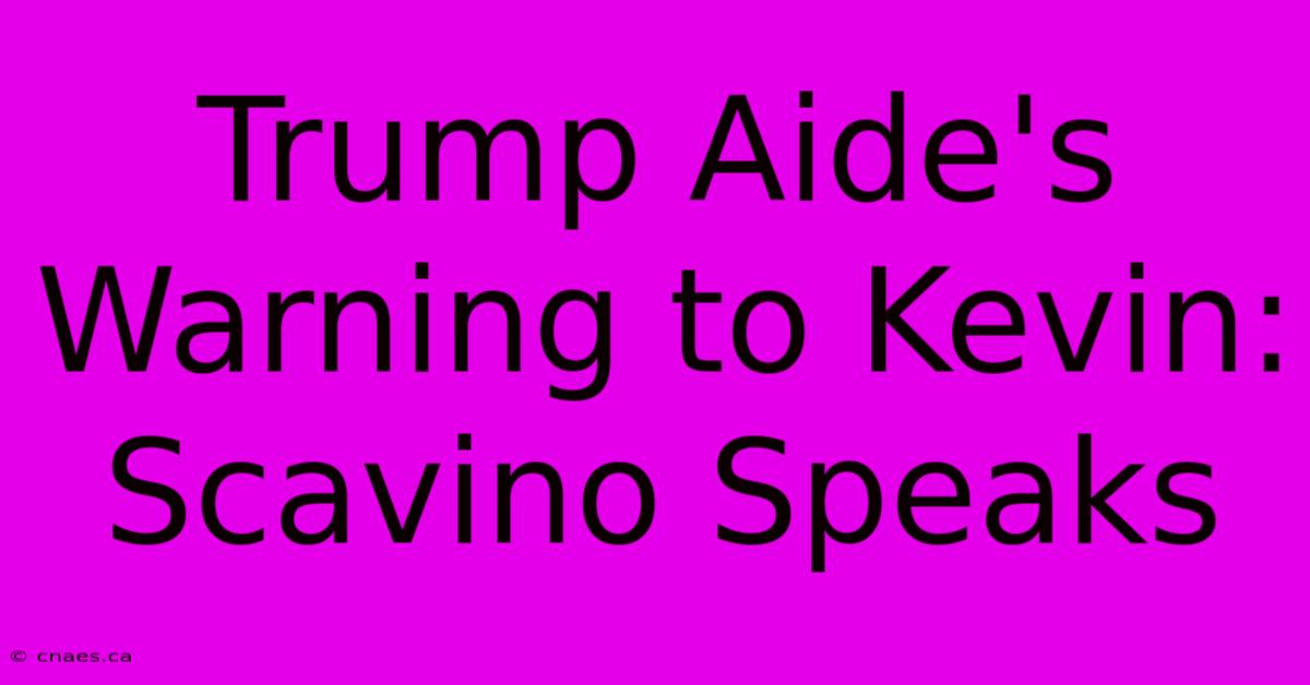 Trump Aide's Warning To Kevin: Scavino Speaks