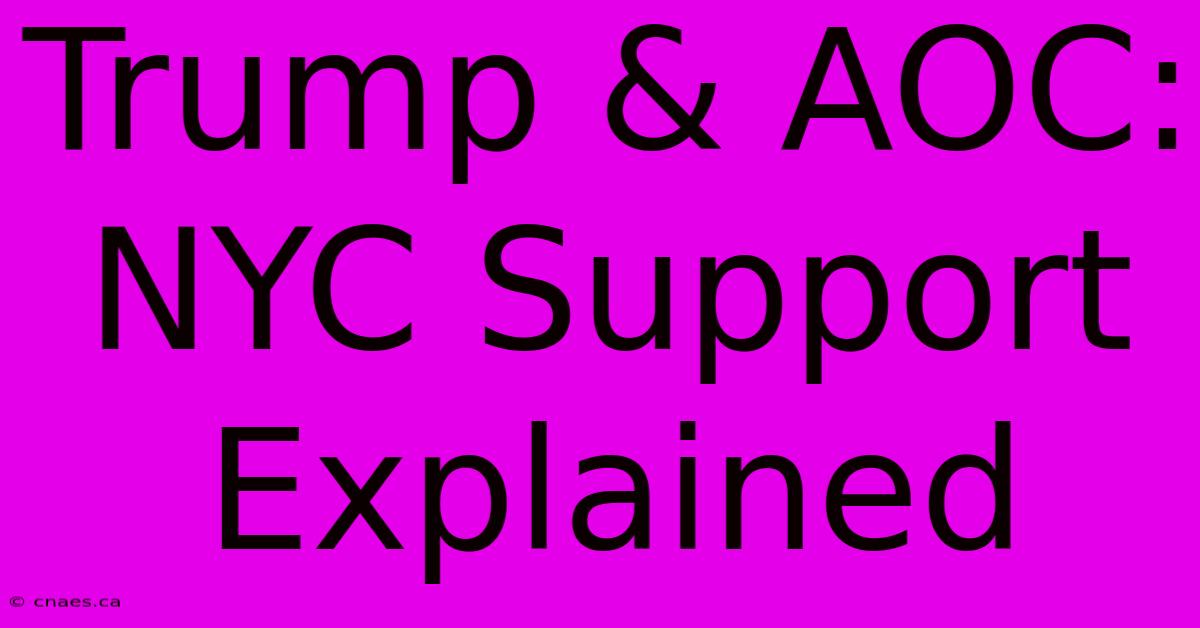 Trump & AOC: NYC Support Explained