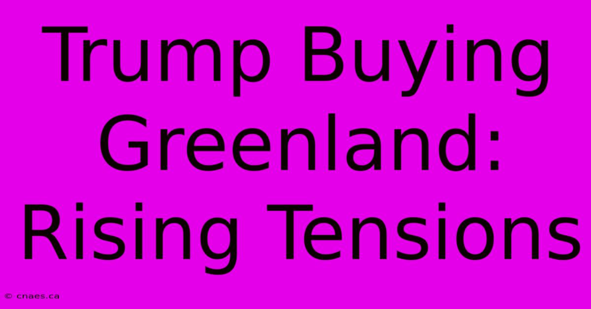 Trump Buying Greenland: Rising Tensions