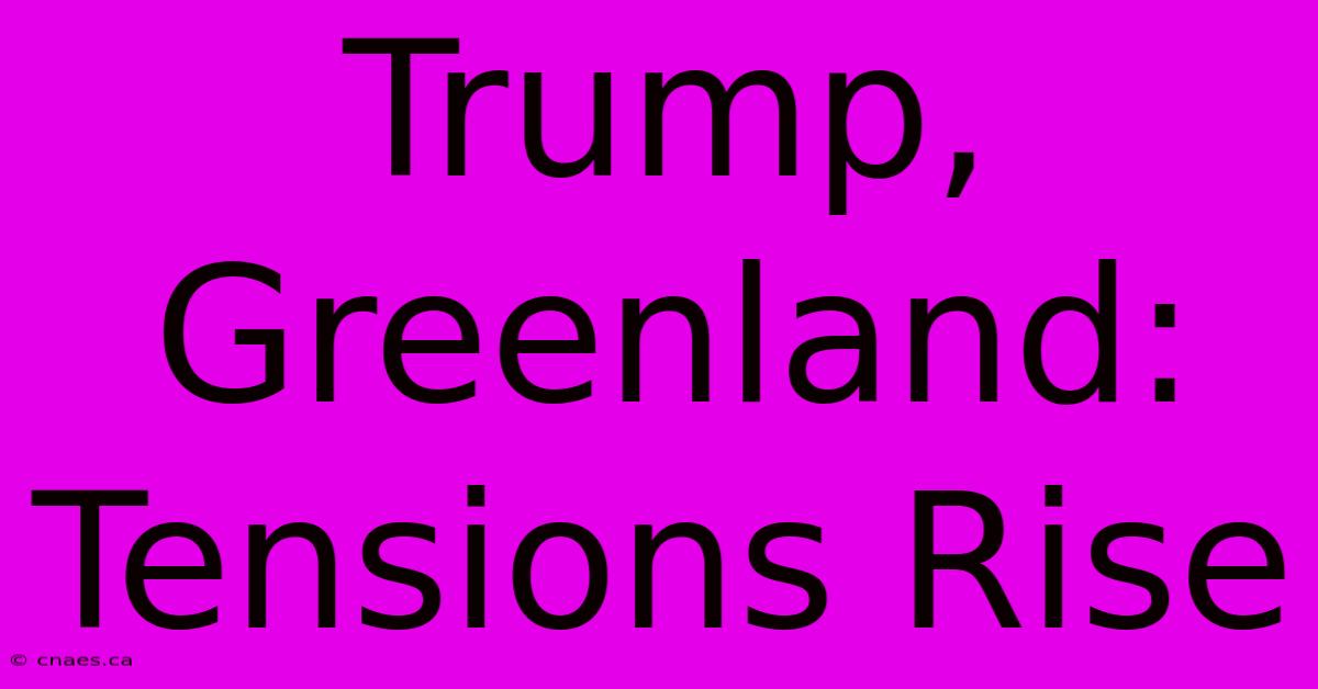 Trump, Greenland: Tensions Rise