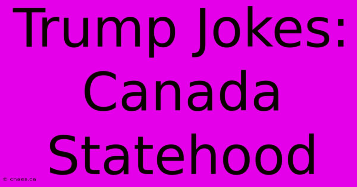 Trump Jokes: Canada Statehood