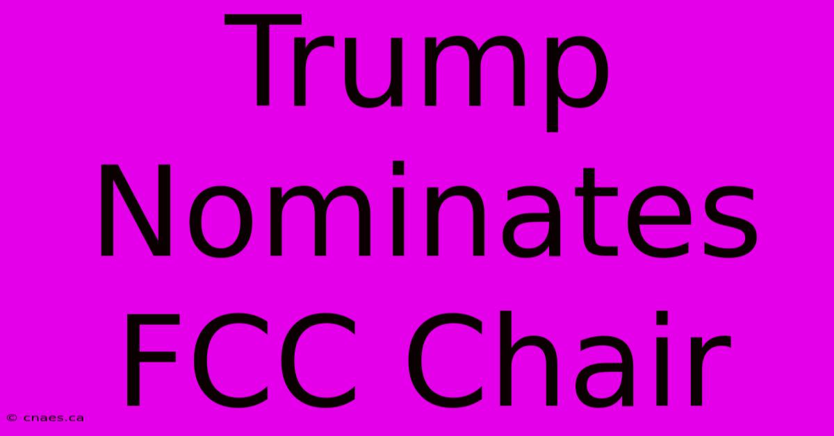 Trump Nominates FCC Chair