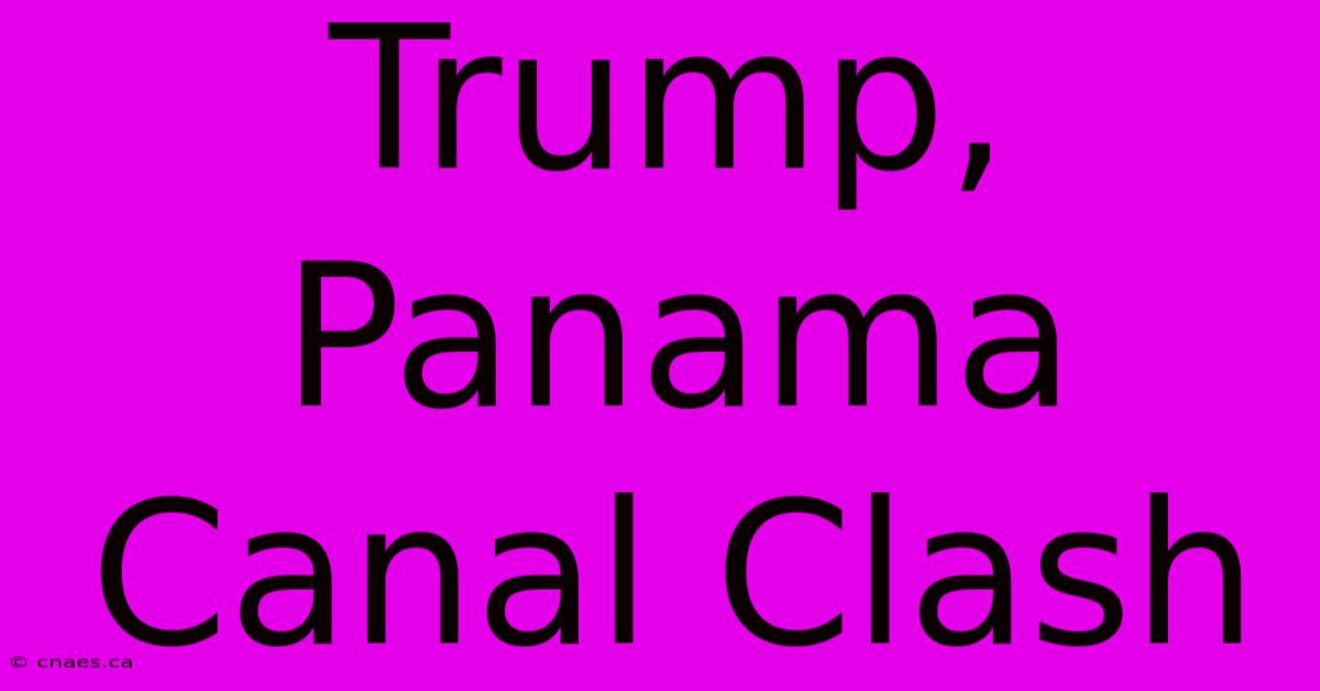 Trump, Panama Canal Clash