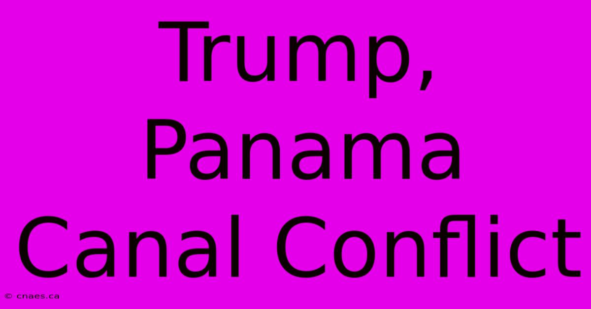 Trump, Panama Canal Conflict