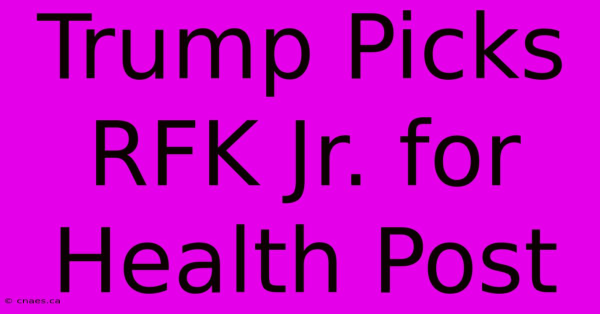 Trump Picks RFK Jr. For Health Post