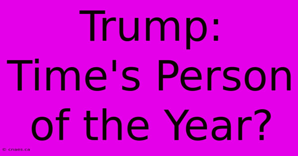 Trump: Time's Person Of The Year?