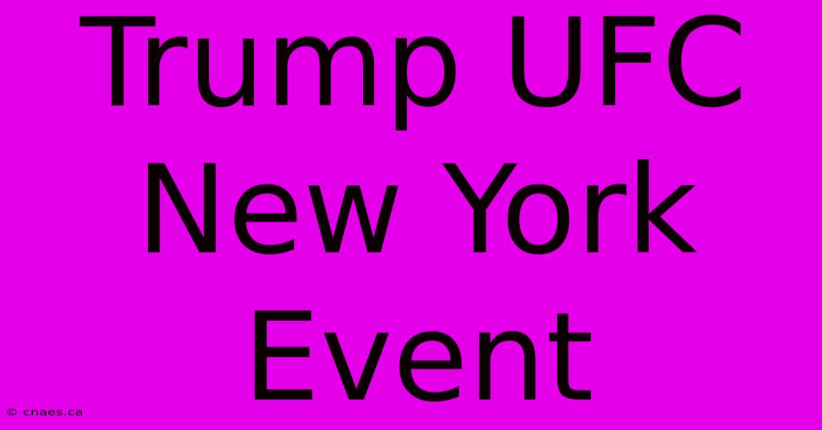 Trump UFC New York Event