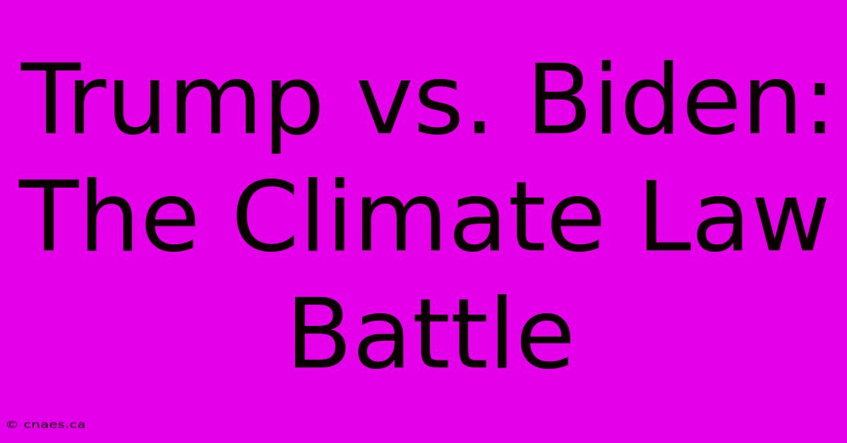 Trump Vs. Biden: The Climate Law Battle