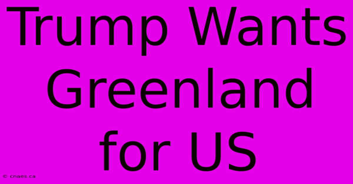 Trump Wants Greenland For US