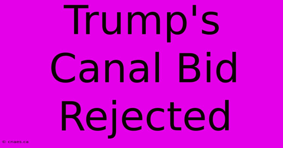 Trump's Canal Bid Rejected