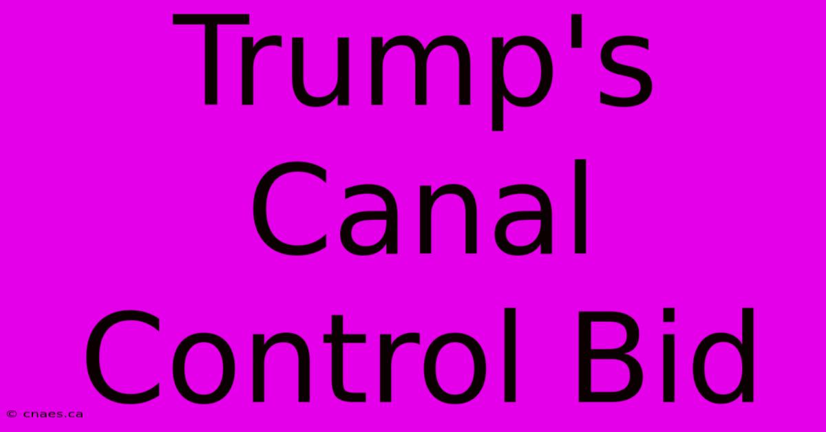 Trump's Canal Control Bid