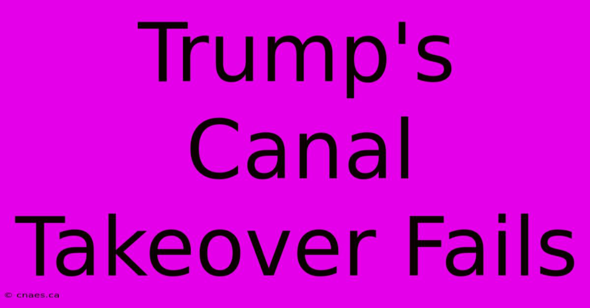 Trump's Canal Takeover Fails