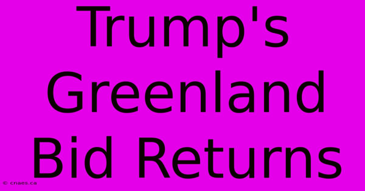 Trump's Greenland Bid Returns