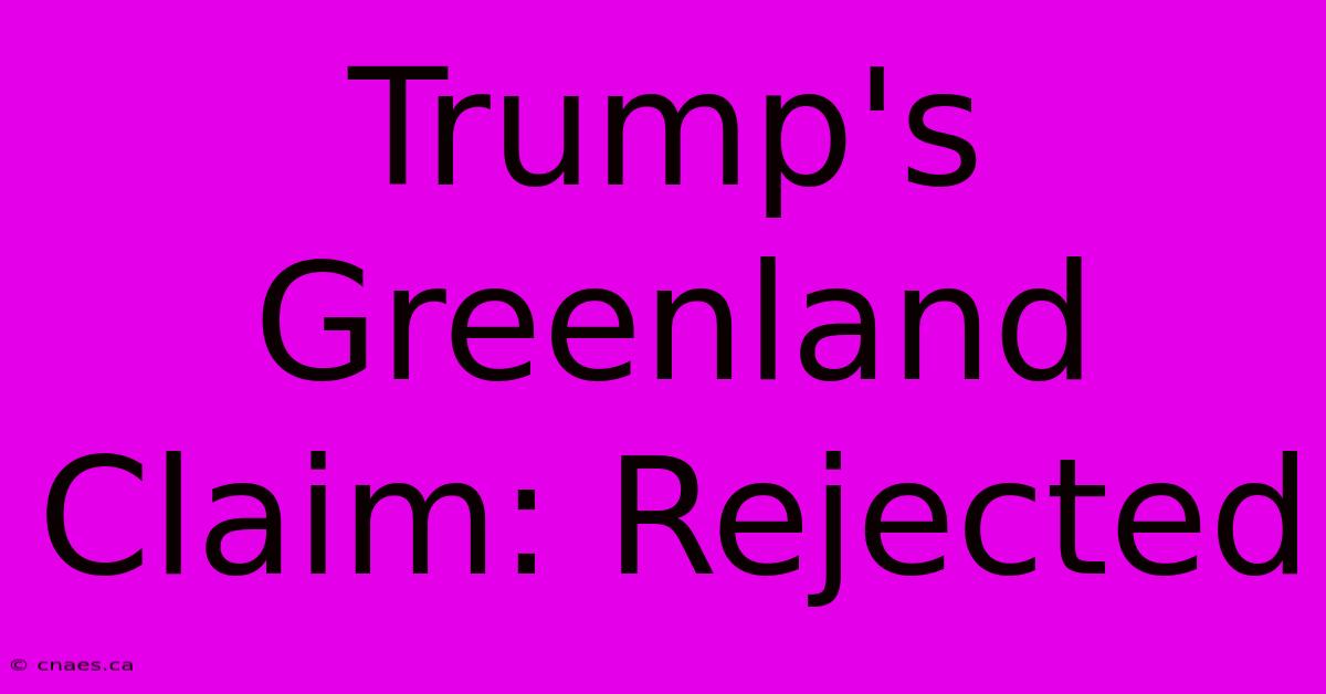 Trump's Greenland Claim: Rejected