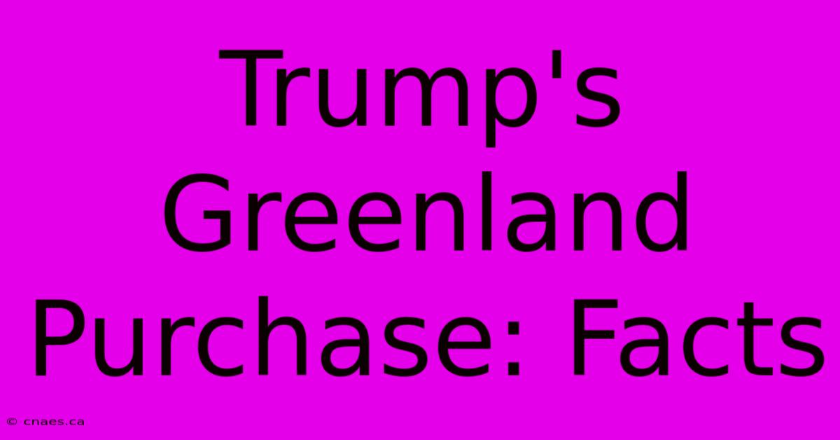 Trump's Greenland Purchase: Facts