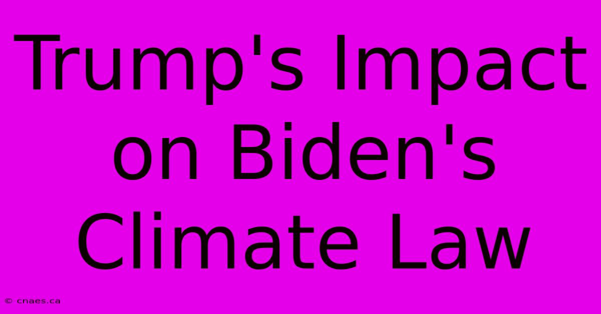 Trump's Impact On Biden's Climate Law