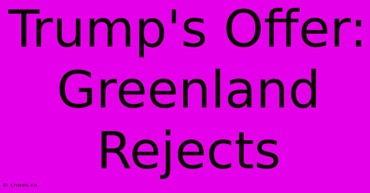 Trump's Offer: Greenland Rejects