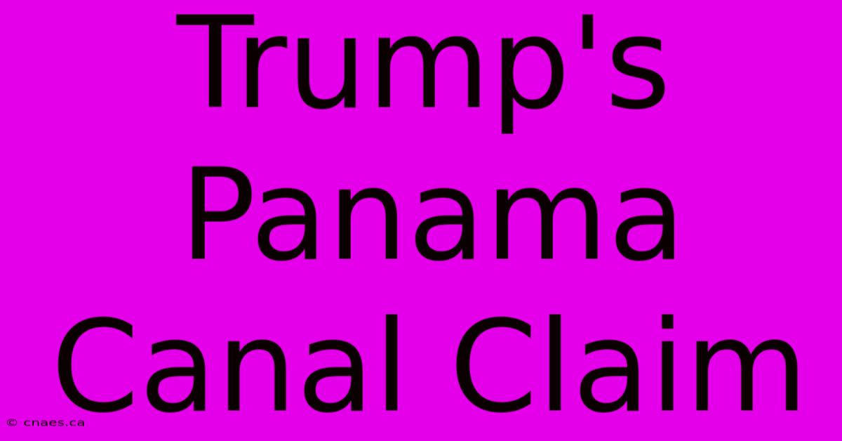 Trump's Panama Canal Claim