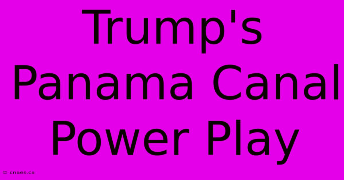 Trump's Panama Canal Power Play