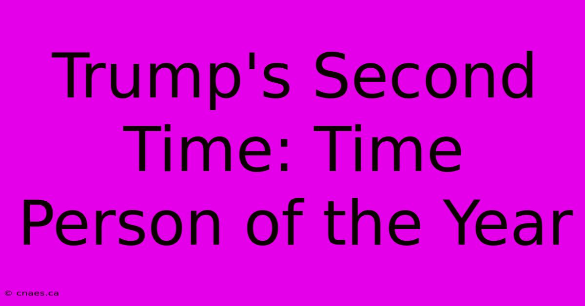 Trump's Second Time: Time Person Of The Year