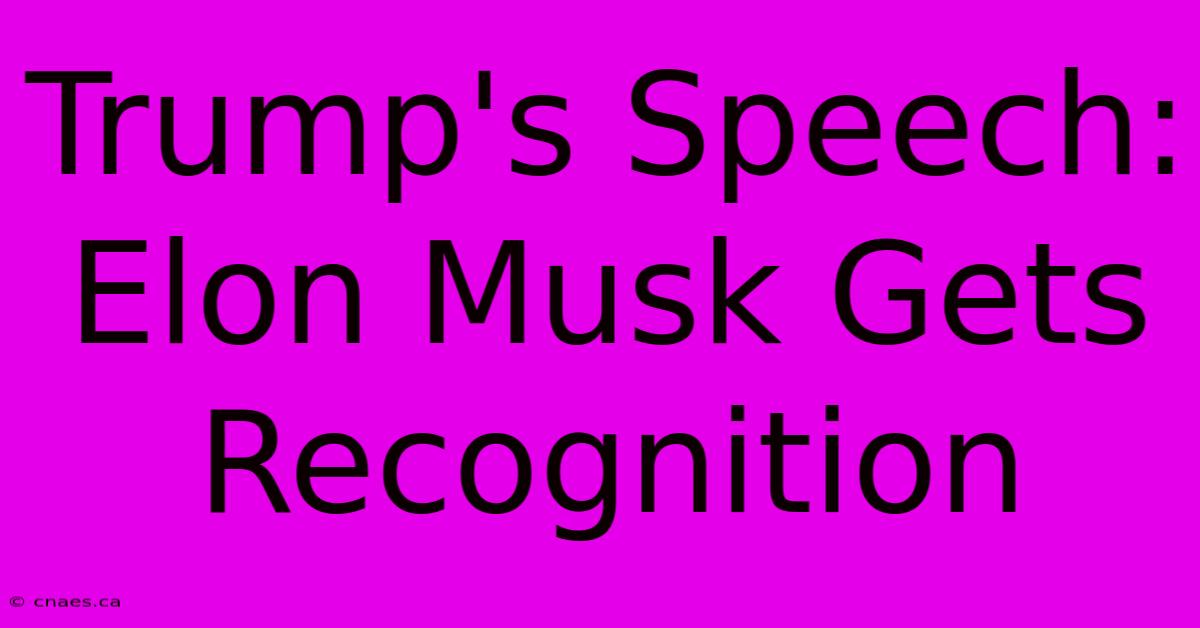 Trump's Speech: Elon Musk Gets Recognition